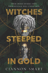 Title: Witches Steeped in Gold, Author: Ciannon Smart