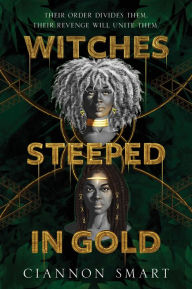 Title: Witches Steeped in Gold, Author: Ciannon Smart