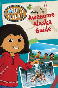 Online books download free pdf Molly of Denali: Molly's Awesome Alaska Guide