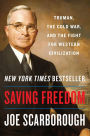 Saving Freedom: Truman, the Cold War, and the Fight for Western Civilization