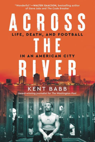 Across the River: Life, Death, and Football in an American City