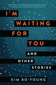 Title: I'm Waiting for You: And Other Stories, Author: Kim Bo-young