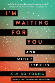 Title: I'm Waiting for You: And Other Stories, Author: Kim Bo-young