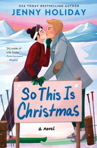 Title: So This Is Christmas: A Novel, Author: Jenny Holiday