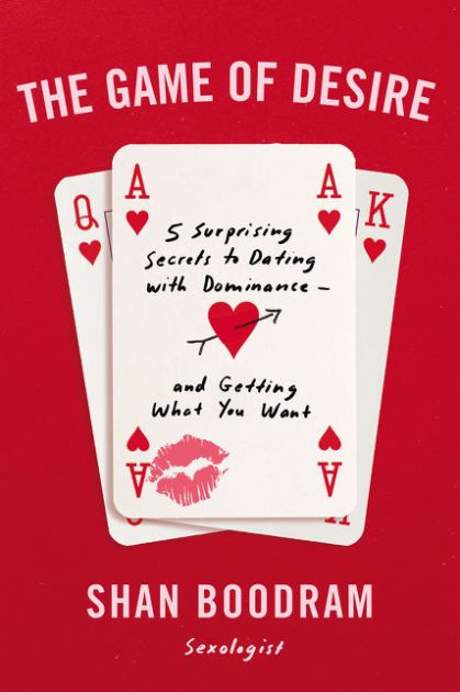 The Game of Desire: 5 Surprising Secrets to Dating with Dominance--and  Getting What You Want by Shannon Boodram, Paperback