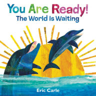 Title: You Are Ready!: The World Is Waiting, Author: Eric Carle