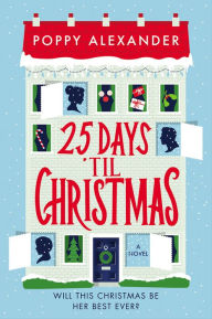 Title: 25 Days 'Til Christmas: A Novel, Author: Poppy Alexander