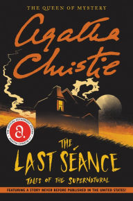 Title: The Last Seance: Tales of the Supernatural, Author: Agatha Christie