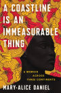 A Coastline Is an Immeasurable Thing: A Memoir Across Three Continents