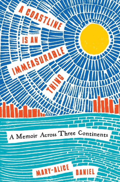 A Coastline Is an Immeasurable Thing: A Memoir Across Three Continents