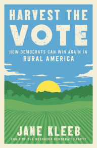 Free downloads audiobook Harvest the Vote: How Democrats Can Win Again in Rural America in English 9780062960900 by Jane Kleeb