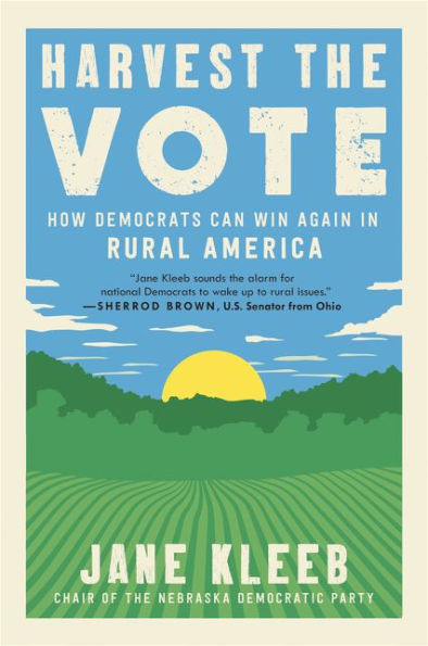 Harvest the Vote: How Democrats Can Win Again in Rural America