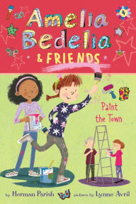 Amelia Bedelia & Friends Paint the Town (Amelia Bedelia & Friends #4)