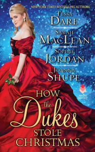 Epub books download How the Dukes Stole Christmas: A Christmas Romance Anthology by Tessa Dare, Sarah MacLean, Sophie Jordan, Joanna Shupe 9780062962416 English version PDF RTF ePub