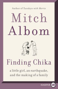 Title: Finding Chika: A Little Girl, an Earthquake, and the Making of a Family, Author: Mitch Albom