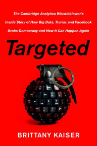 Download italian books Targeted: The Cambridge Analytica Whistleblower's Inside Story of How Big Data, Trump, and Facebook Broke Democracy and How It Can Happen Again by Brittany Kaiser English version