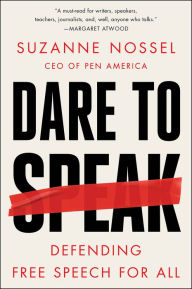 Title: Dare to Speak: Defending Free Speech for All, Author: Suzanne Nossel