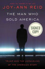 The Man Who Sold America: Trump and the Unraveling of the American Story (Signed Book)