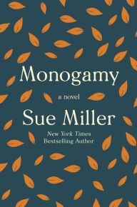 Title: Monogamy: A Novel, Author: Sue Miller