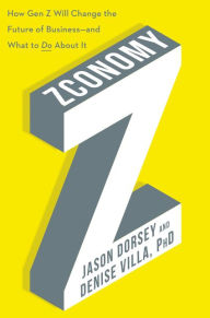Title: Zconomy: How Gen Z Will Change the Future of Business - and What to Do About It, Author: Jason R. Dorsey