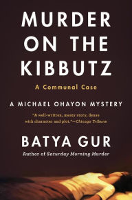 Title: Murder on a Kibbutz: A Communal Case, Author: Batya Gur