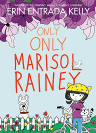 Title: Only Only Marisol Rainey, Author: Erin Entrada Kelly