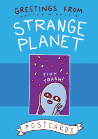 Title: Greetings from Strange Planet, Author: Nathan W. Pyle