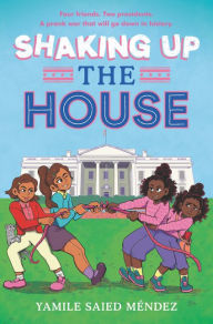 Title: Shaking Up the House, Author: Yamile Saied Méndez