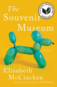 Title: The Souvenir Museum: Stories, Author: Elizabeth McCracken