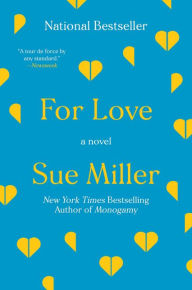 Title: For Love: A Novel, Author: Sue Miller