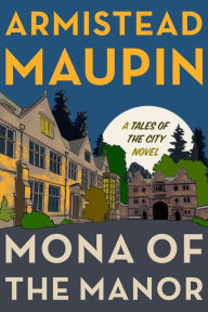 Title: Mona of the Manor: A Novel, Author: Armistead Maupin