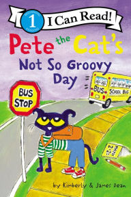 Title: Pete the Cat's Not So Groovy Day, Author: James Dean