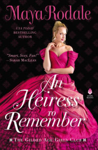 Title: An Heiress to Remember: The Gilded Age Girls Club, Author: Maya Rodale