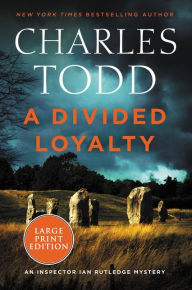 Title: A Divided Loyalty (Inspector Ian Rutledge Series #22), Author: Charles Todd