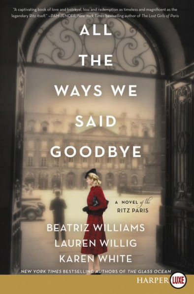 All the Ways We Said Goodbye: A Novel of the Ritz Paris