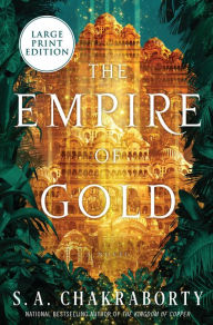 Title: The Empire of Gold (Daevabad Trilogy #3), Author: S. A. Chakraborty