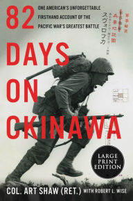 Title: 82 Days on Okinawa: One American's Unforgettable Firsthand Account of the Pacific War's Greatest Battle, Author: Art Shaw