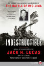 Indestructible: The Unforgettable Memoir of a Marine Hero at the Battle of Iwo Jima