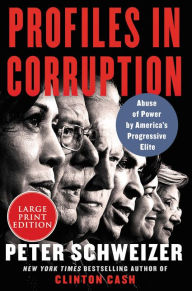 Title: Profiles in Corruption: Abuse of Power by America's Progressive Elite, Author: Peter Schweizer
