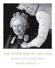 French book download free The Other Side of the Coin: The Queen, the Dresser and the Wardrobe  English version 9780062982551 by Angela Kelly