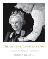 Title: The Other Side of the Coin: The Queen, the Dresser and the Wardrobe, Author: Angela Kelly