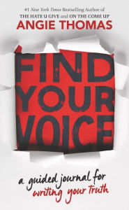 Title: Find Your Voice: A Guided Journal for Writing Your Truth, Author: Angie Thomas