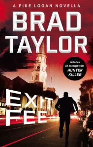 Title: Exit Fee: A Pike Logan Novella, Author: Brad Taylor