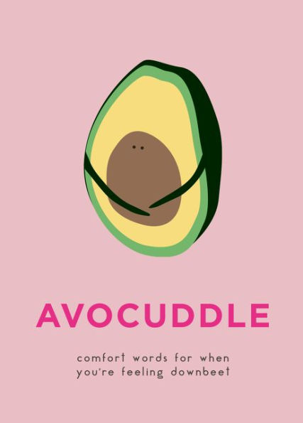 AvoCuddle: Comfort Words for When You're Feeling Downbeet