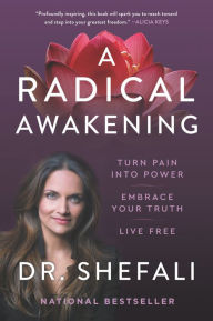 Title: A Radical Awakening: Turn Pain into Power, Embrace Your Truth, Live Free, Author: Shefali Tsabary
