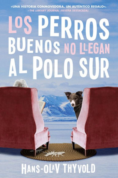 Good Dogs Don't Make It to the South Pole \ Los perros buenos no llegan al Polo: (Spanish edition)