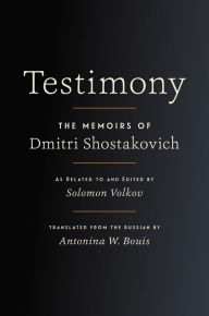 Title: Testimony: The Memoirs of Dmitri Shostakovich, Author: Solomon Volkov