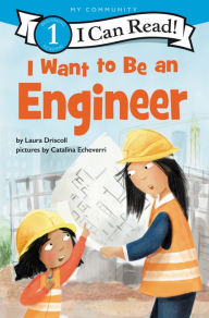 Title: I Want to Be an Engineer, Author: Laura Driscoll