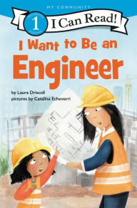 Title: I Want to Be an Engineer, Author: Laura Driscoll