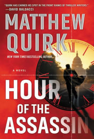 Title: Hour of the Assassin, Author: Matthew Quirk